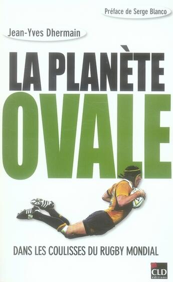 Couverture du livre « Planete ovale, dans les coulisses du rugby mondial (la) » de Dhermain Jean Y aux éditions Cld