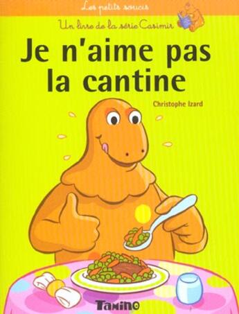 Couverture du livre « Je N'Aime Pas La Cantine » de Christophe Izard aux éditions Tamino