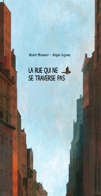 Couverture du livre « La rue qui ne se traverse pas » de Henri Meunier et Lejonc Regis aux éditions Notari