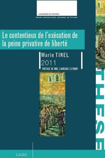 Couverture du livre « Le contentieux de l'exécution de la peine privative de liberté » de Marie Tinel aux éditions Universite De Poitiers