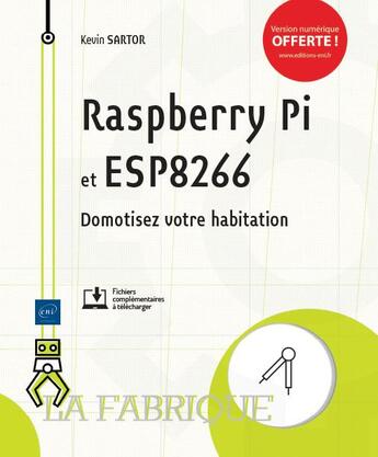 Couverture du livre « Raspberry Pi et ESP8266 ; domotisez votre habitation » de Kevin Sartor aux éditions Eni