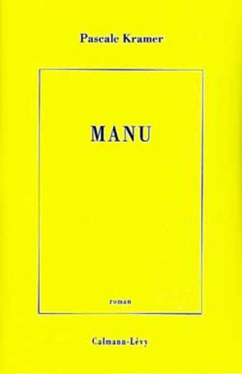 Couverture du livre « Manu » de Pascale Kramer aux éditions Calmann-levy