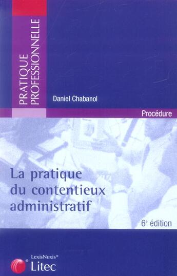 Couverture du livre « La pratique du contentieux administratif (6e édition) » de Daniel Chabanol aux éditions Lexisnexis