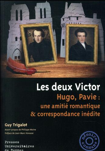 Couverture du livre « Deux Victor ; Hugo, Pavie : une amitié romantique & correspondance inédite » de Guy Trigalot aux éditions Pu De Rennes