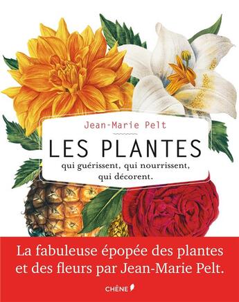 Couverture du livre « Les plantes qui guérissent, qui nourrissent, qui décorent » de Jean-Marie Pelt aux éditions Chene