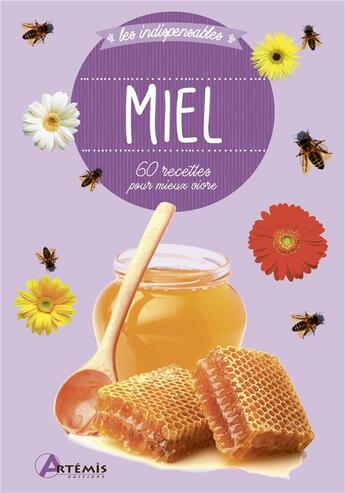 Couverture du livre « Miel ; 60 recettes pour mieux vivre » de  aux éditions Artemis