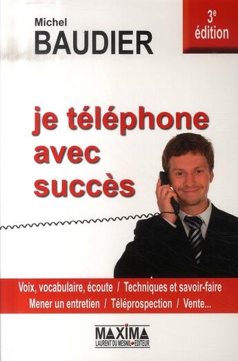 Couverture du livre « Je téléphone avec succès (3e édition) » de Michel Baudier aux éditions Maxima