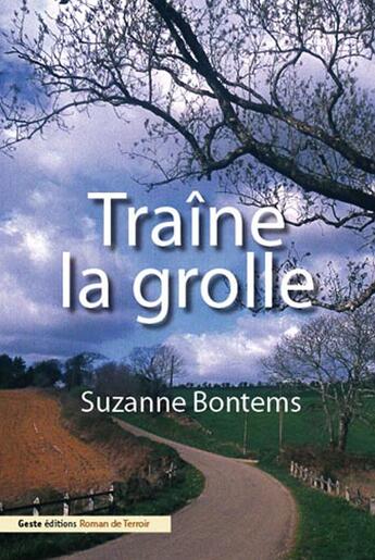 Couverture du livre « Traîne la grolle » de Suzanne Bontems aux éditions Geste