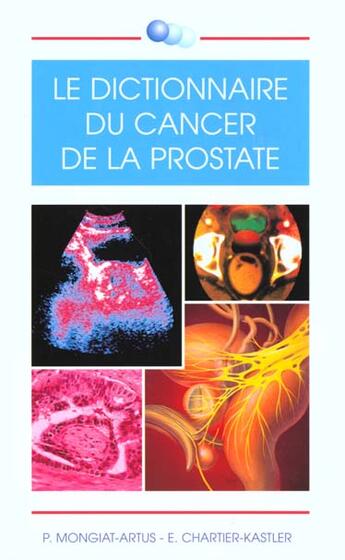 Couverture du livre « Le dictionnaire du cancer de la prostate » de Chartier-Kastler et Mongiat-Artus aux éditions Concours Medical