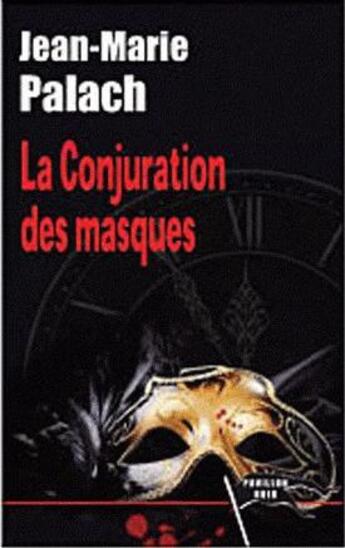 Couverture du livre « La conjuration des masques » de Jean-Marie Palach aux éditions Pavillon Noir