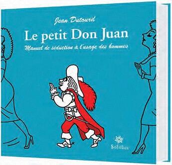 Couverture du livre « Petit don juan (le) » de Jean Dutourd aux éditions Soliflor