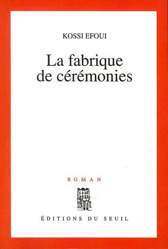 Couverture du livre « La fabrique de cérémonies » de Kossi Efoui aux éditions Seuil