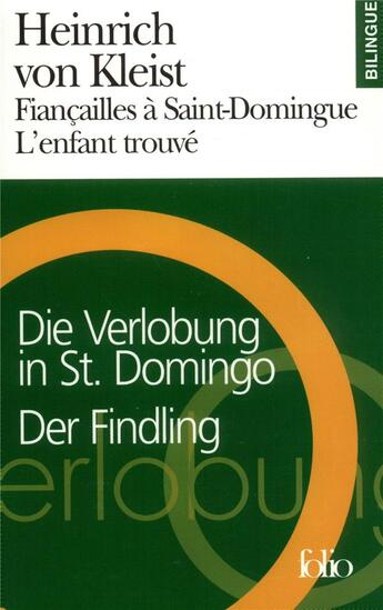 Couverture du livre « Fiançailles à Saint-Domingue/Die Verlobung in St. Domingo - L'Enfant trouvé/Der Findling » de Heinrich Von Kleist aux éditions Folio