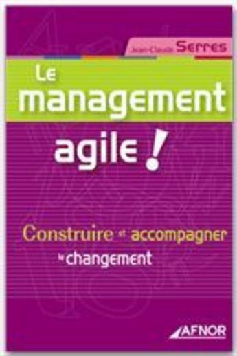 Couverture du livre « Le management agile » de Jean-Claude Serres aux éditions Afnor