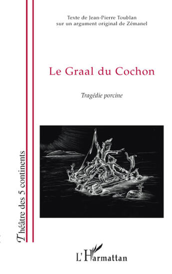 Couverture du livre « Le graal du cochon ; tragédie porcine » de Jean-Pierre Toublan aux éditions L'harmattan