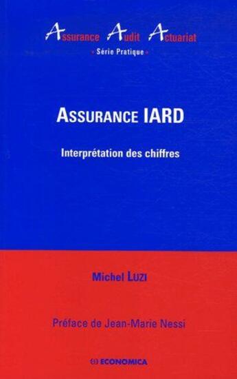 Couverture du livre « Assurance IARD ; interprétation des chiffres » de Michel Luzi aux éditions Economica