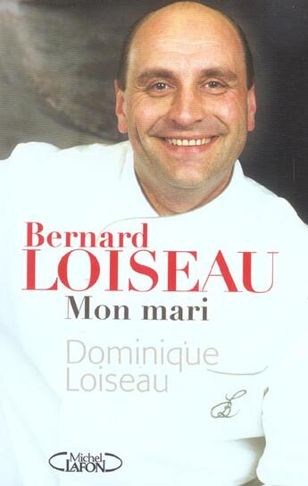 Couverture du livre « Bernard loiseau mon mari » de Dominique Loiseau aux éditions Michel Lafon