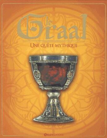 Couverture du livre « Le graal ; une quête mythique » de Franjo Terhart aux éditions Elcy