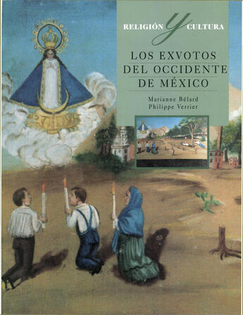 Couverture du livre « Los exvotos del occidente de México » de Marianne Belard et Philippe Verrier aux éditions Centro De Estudios Mexicanos