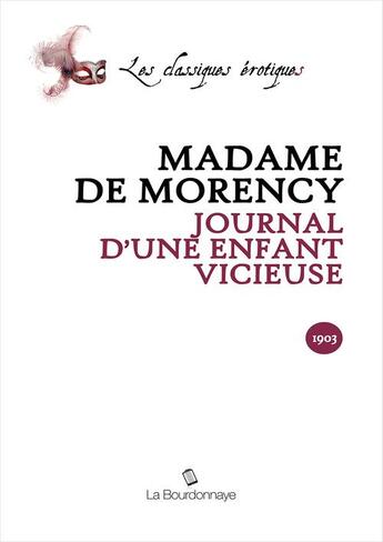 Couverture du livre « Journal D'Une Enfant Vicieuse » de Madame De Morency aux éditions La Bourdonnaye