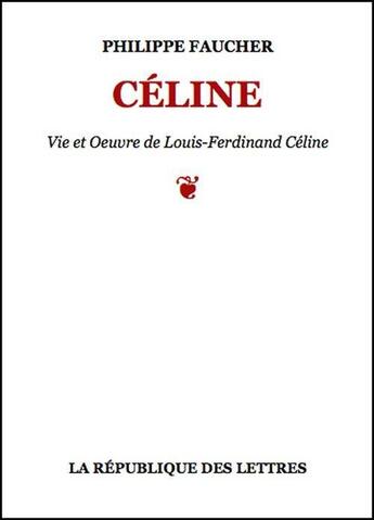 Couverture du livre « Céline » de Philippe Faucher aux éditions Republique Des Lettres