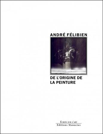 Couverture du livre « De l'origine de la peinture » de Andre Felibien aux éditions Manucius