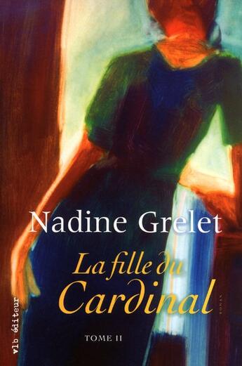 Couverture du livre « La fille du cardinal t.2 » de Nadine Grelet aux éditions Vlb