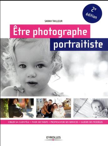 Couverture du livre « Être photographe portraitiste (2e édition) » de Sarah Tailleur aux éditions Eyrolles