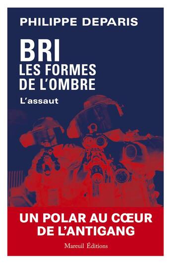 Couverture du livre « BRI les formes de l'ombre : L'assaut » de Deparis Philippe aux éditions Mareuil Editions