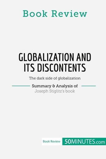 Couverture du livre « Book Review: Globalization and Its Discontents by Joseph Stiglitz : The dark side of globalization » de  aux éditions 50minutes.com
