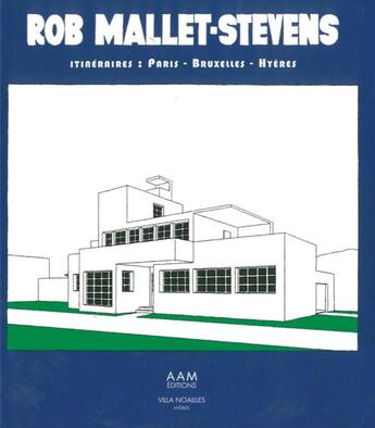 Couverture du livre « Rob Mallet-Stevens ; itinéraires : Paris, Bruxelles, Hyères » de  aux éditions Aam - Archives D'architecture Moderne