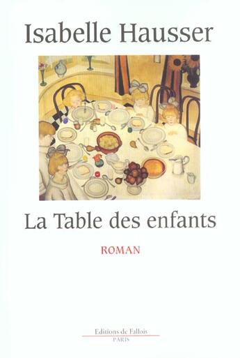 Couverture du livre « La table des enfants » de Isabelle Hausser aux éditions Fallois