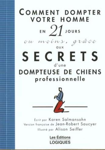 Couverture du livre « Comment Dompter Votre Homme En 21 Jours Ou Moins » de Karen Salmonsohn aux éditions Logiques