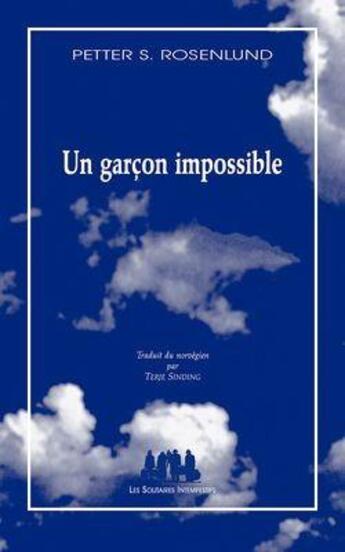 Couverture du livre « Un garçon impossible » de Petter S. Rosenlund aux éditions Solitaires Intempestifs