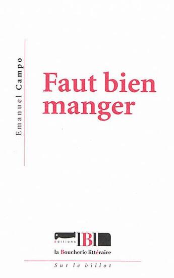Couverture du livre « Faut bien manger » de Emanuel Campo aux éditions La Boucherie Litteraire