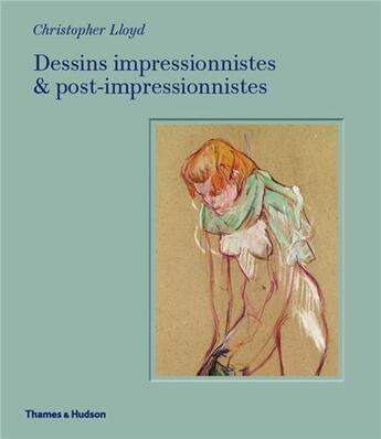 Couverture du livre « Impressionist & post-impressionist drawings » de Christopher Lloyd aux éditions Thames & Hudson