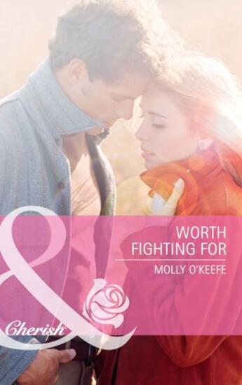 Couverture du livre « Worth Fighting For (Mills & Boon Cherish) » de Molly O'Keefe aux éditions Mills & Boon Series