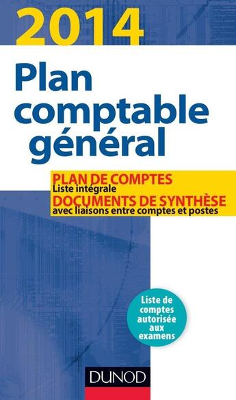 Couverture du livre « Plan comptable général ; plan de comptes et documents de synthèse (édition 2014) » de Christian Raulet aux éditions Dunod