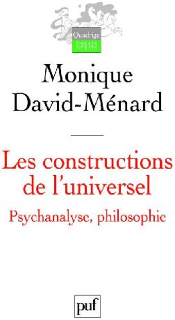 Couverture du livre « Les constructions de l'universel : psychanalyse, philosophie » de Monique David-Menard aux éditions Puf
