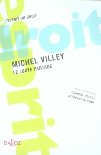 Couverture du livre « Michel villey, le juste partage » de Chantal Delsol aux éditions Dalloz