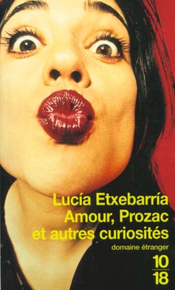 Couverture du livre « Amour, Prozac et autres curiosités » de Lucia Etxebarria aux éditions 10/18