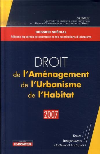 Couverture du livre « Droit de l'aménagement, de l'urbanisme, de l'habitat (édition 2007) » de Gridauh aux éditions Le Moniteur