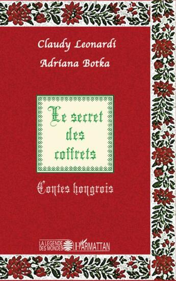 Couverture du livre « Secret des coffrets ; contes hongrois » de Claudy Leonardi et Adriana Botka aux éditions L'harmattan