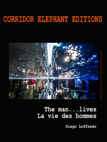Couverture du livre « La vie des hommes ; the man... lives » de Diego Loffredo aux éditions Corridor Elephant