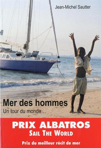 Couverture du livre « La mer des hommes ; un tour du monde... » de Jean-Michel Sautter aux éditions L'ancre De Marine