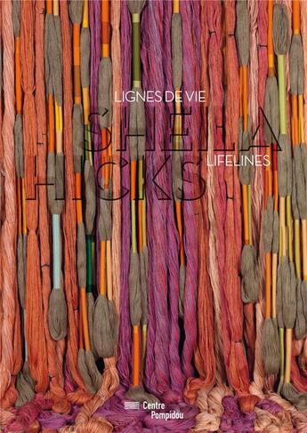 Couverture du livre « Sheila Hicks ; lignes de vie / lifelines » de  aux éditions Centre Pompidou