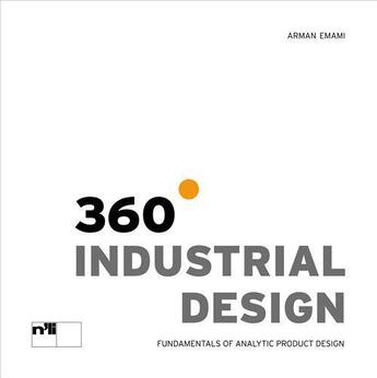 Couverture du livre « 360 industrial design - fundamentals of analytic product design » de Emami Arman aux éditions Niggli