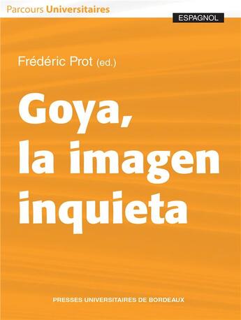 Couverture du livre « Goya, la imagen inquieta » de Frederic Prot aux éditions Pu De Bordeaux