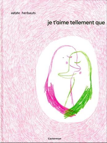 Couverture du livre « Je t'aime tellement que... » de Anne Herbauts aux éditions Casterman