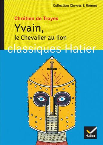 Couverture du livre « Yvain, le chevalier au lion » de Chretien De Troyes aux éditions Hatier